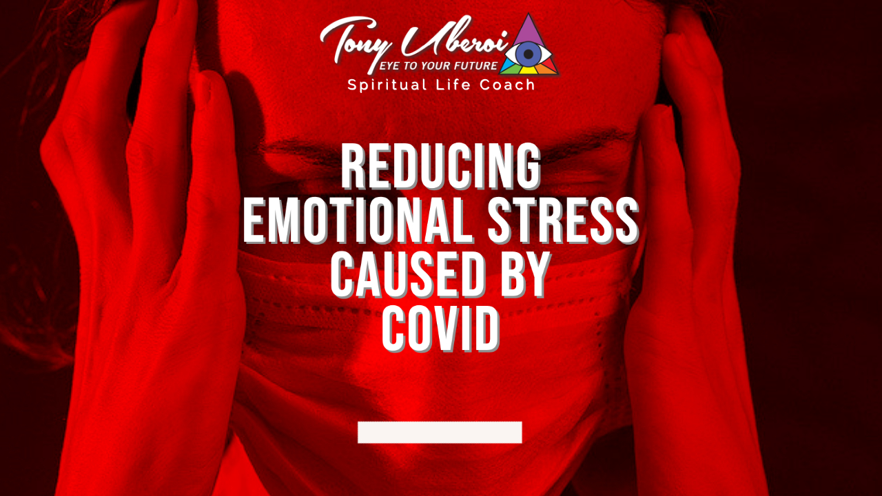 Tony Uberoi - Reducing Emotional Stress Caused By Covid