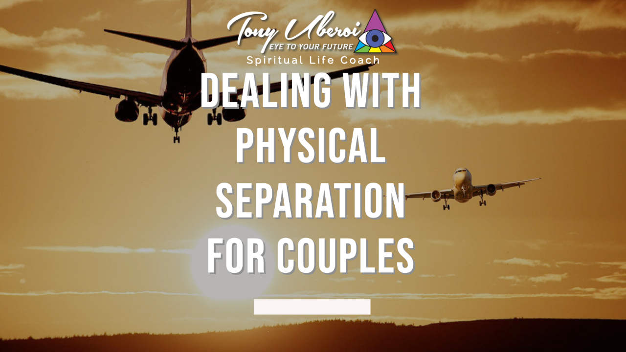 Tony Uberoi - Dealing With Physical Separation for Couples