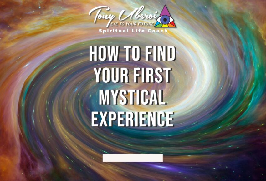 Tony Uberoi - How To Find Your First Mystical Experience