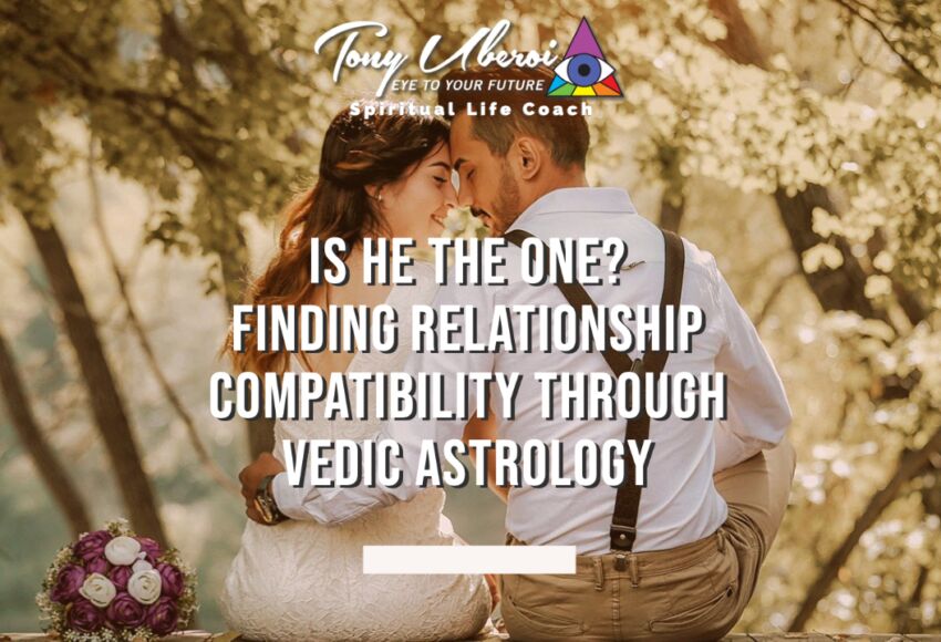 Tony Uberoi - Is He The One - Finding Relationship Compatibility Through Vedic Astrology